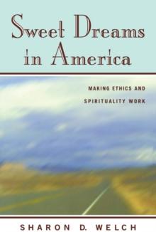 Sweet Dreams in America : Making Ethics and Spirituality Work