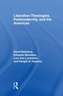 Liberation Theologies, Postmodernity and the Americas