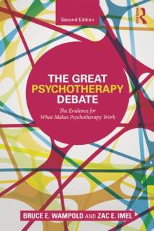 The Great Psychotherapy Debate : The Evidence for What Makes Psychotherapy Work