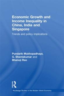 Economic Growth and Income Inequality in China, India and Singapore : Trends and Policy Implications