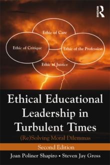 Ethical Educational Leadership in Turbulent Times : (Re) Solving Moral Dilemmas