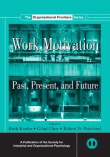 Work Motivation : Past, Present and Future