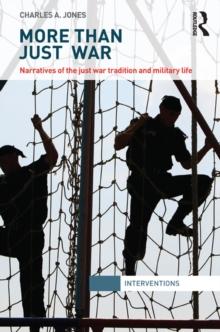 More Than Just War : Narratives of the Just War and Military Life