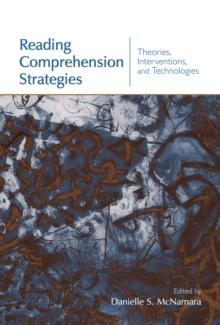 Reading Comprehension Strategies : Theories, Interventions, and Technologies