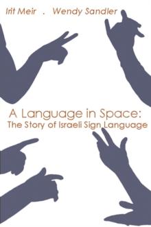 A Language in Space : The Story of Israeli Sign Language