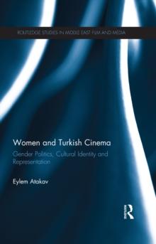 Women and Turkish Cinema : Gender Politics, Cultural Identity and Representation