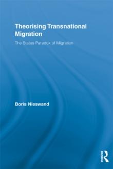 Theorising Transnational Migration : The Status Paradox of Migration