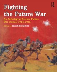 Fighting the Future War : An Anthology of Science Fiction War Stories, 1914-1945