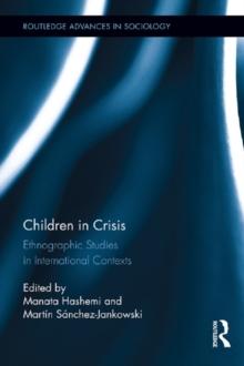 Children in Crisis : Ethnographic Studies in International Contexts