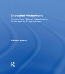 Dreadful Visitations : Confronting Natural Catastrophe in the Age of Enlightenment