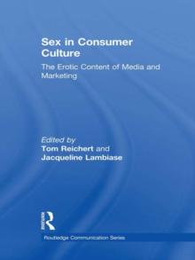 Sex in Consumer Culture : The Erotic Content of Media and Marketing