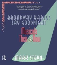 Broadway Babies Say Goodnight : Musicals Then and Now