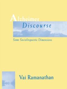 Alzheimer Discourse : Some Sociolinguistic Dimensions