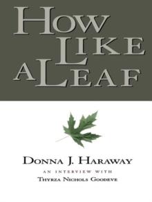 How Like a Leaf : An Interview with Donna Haraway