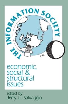 The Information Society : Economic, Social, and Structural Issues