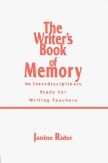 The Writer's Book of Memory : An Interdisciplinary Study for Writing Teachers