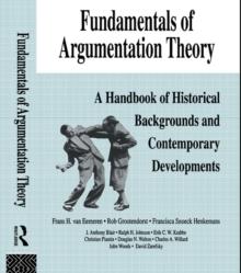 Fundamentals of Argumentation Theory : A Handbook of Historical Backgrounds and Contemporary Developments