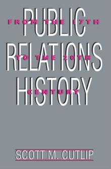 Public Relations History : From the 17th to the 20th Century: The Antecedents