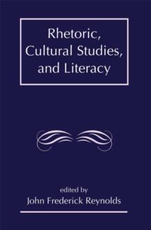 Rhetoric, Cultural Studies, and Literacy : Selected Papers From the 1994 Conference of the Rhetoric Society of America