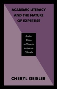 Academic Literacy and the Nature of Expertise : Reading, Writing, and Knowing in Academic Philosophy