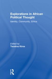 Explorations in African Political Thought : Identity, Community, Ethics