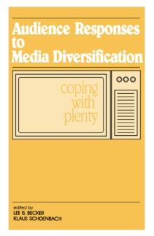 Audience Responses To Media Diversification : Coping With Plenty