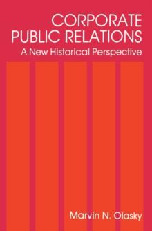 Corporate Public Relations : A New Historical Perspective