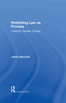 Rethinking Law as Process : Creativity, Novelty, Change