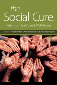 The Social Cure : Identity, Health and Well-Being