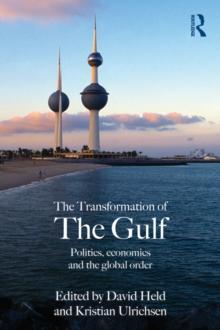 The Transformation of the Gulf : Politics, Economics and the Global Order