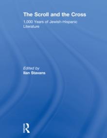 The Scroll and the Cross : 1,000 Years of Jewish-Hispanic Literature