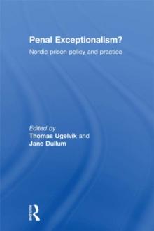 Penal Exceptionalism? : Nordic Prison Policy and Practice