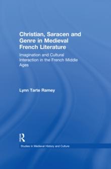 Christian, Saracen and Genre in Medieval French Literature : Imagination and Cultural Interaction in the French Middle Ages