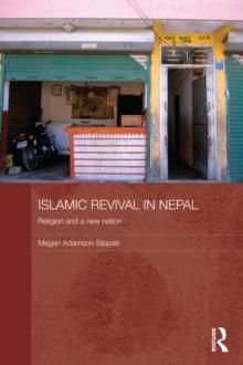 Islamic Revival in Nepal : Religion and a New Nation