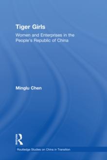 Tiger Girls : Women and Enterprise in the People's Republic of China