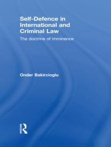 Self-Defence in International and Criminal Law : The Doctrine of Imminence