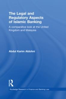 The Legal and Regulatory Aspects of Islamic Banking : A Comparative Look at the United Kingdom and Malaysia