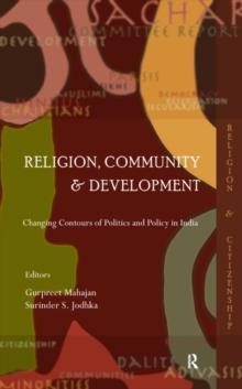 Religion, Community and Development : Changing Contours of Politics and Policy in India