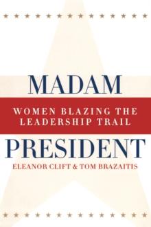 Madam President, Revised Edition : Women Blazing the Leadership Trail