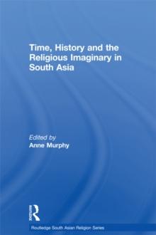 Time, History and the Religious Imaginary in South Asia