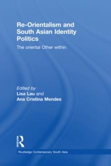 Re-Orientalism and South Asian Identity Politics : The Oriental Other Within