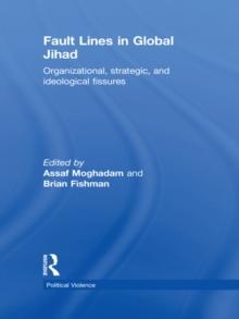 Fault Lines in Global Jihad : Organizational, Strategic, and Ideological Fissures