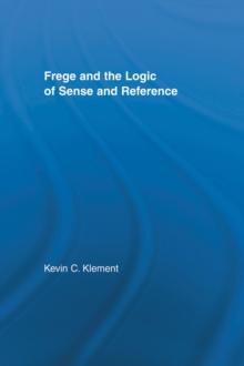 Frege and the Logic of Sense and Reference