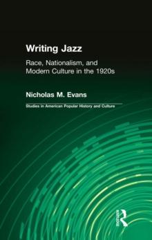 Writing Jazz : Race, Nationalism, and Modern Culture in the 1920s