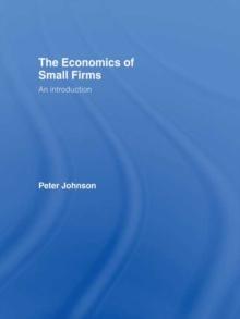 The Economics of Small Firms : An Introduction