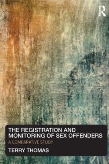 The Registration and Monitoring of Sex Offenders : A Comparative Study