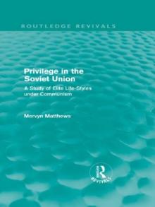 Privilege in the Soviet Union (Routledge Revivals) : A Study of Elite Life-Styles under Communism