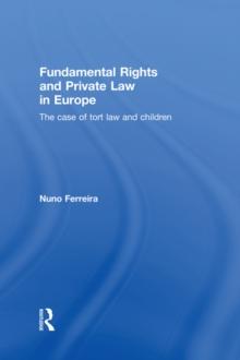 Fundamental Rights and Private Law in Europe : The Case of Tort Law and Children