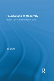 Foundations of Modernity : Human Agency and the Imperial State