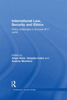 International Law, Security and Ethics : Policy Challenges in the post-9/11 World